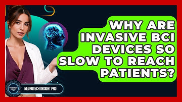 Why Are Invasive BCI Devices So Slow To Reach Patients? - Neurotech Insight Pro