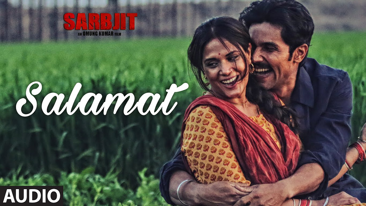 Salamat Full Song  SARBJIT  Randeep Hooda Richa Chadda  Arijit Singh Tulsi Kumar Amaal Mallik