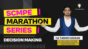 SCMPE Marathon Series for CA Final May 23 | Decision Making  | CA Tabish Hassan