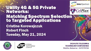 Utility 4G & 5G Private Networks: Matching Spectrum Selection to Targeted Applications- (#UTCTNT24)