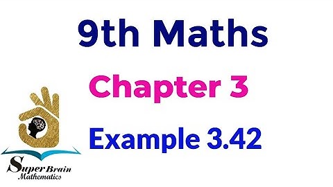 9th maths Example 3.42 | Class 9 maths chapter 3 example 3.42 | Super brain mathematics