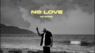 42 gang - no love -