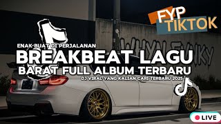 DJ BREAKBEAT LAGU BARAT TERBARU 2025 🔥 FULL ALBUM LAGU TERBARU | NONSTOP EDM REMIX VIRAL