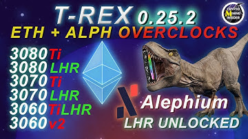 TREX 0.25.2 | ETH + Alephium Overclock Settings | 3060, 3060Ti, 3070 LHR, 3070Ti, 3080 LHR, 3080Ti