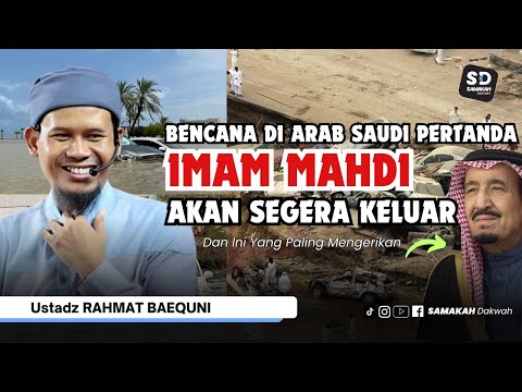 Tanda-Tanda Imam Mahdi Keluar Sudah Tampak Jelas Di Arab Saudi ! Ustadz Rahmat Baequni