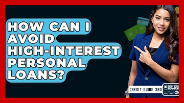 How Can I Avoid High-interest Personal Loans? - CreditGuide360.com