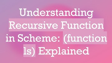 Understanding Recursive Function in Scheme: (function ls) Explained