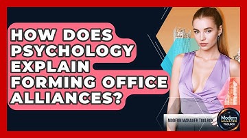How Does Psychology Explain Forming Office Alliances? - Modern Manager Toolbox