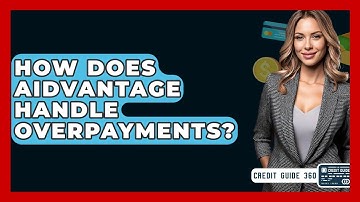How Does Aidvantage Handle Overpayments? - CreditGuide360.com