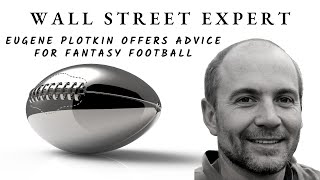 Wall Street Expert Eugene Plotkin Offers Advice for Fantasy Football