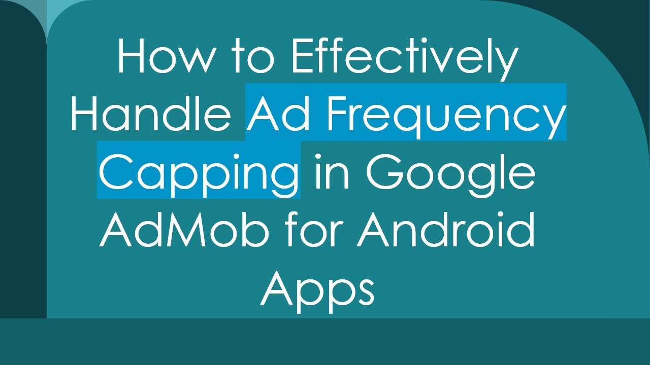 How to Effectively Handle Ad Frequency Capping in Google AdMob for ...