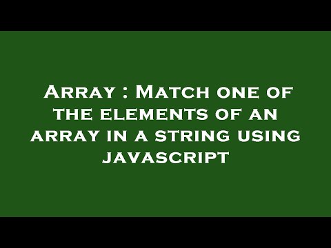 Array : Match one of the elements of an array in a string using javascript