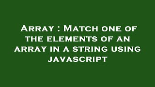 Array : Match one of the elements of an array in a string using javascript