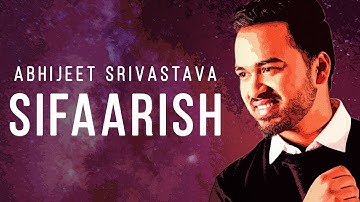 Sifaarish - Abhijeet Srivastava | Artist Originals