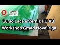 Laca e Verniz PU #3 - Workshop Gmad Nova Riga