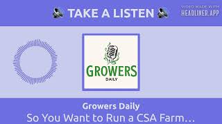 So You Want to Run a CSA Farm… | Growers Daily