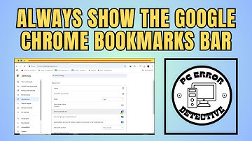 How to Always Show the Google Chrome Bookmarks Bar - Step-by-Step Guide (2025)