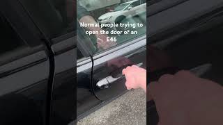 Why can nobody open the door of an E46?  #shorts #car #bmw #e46