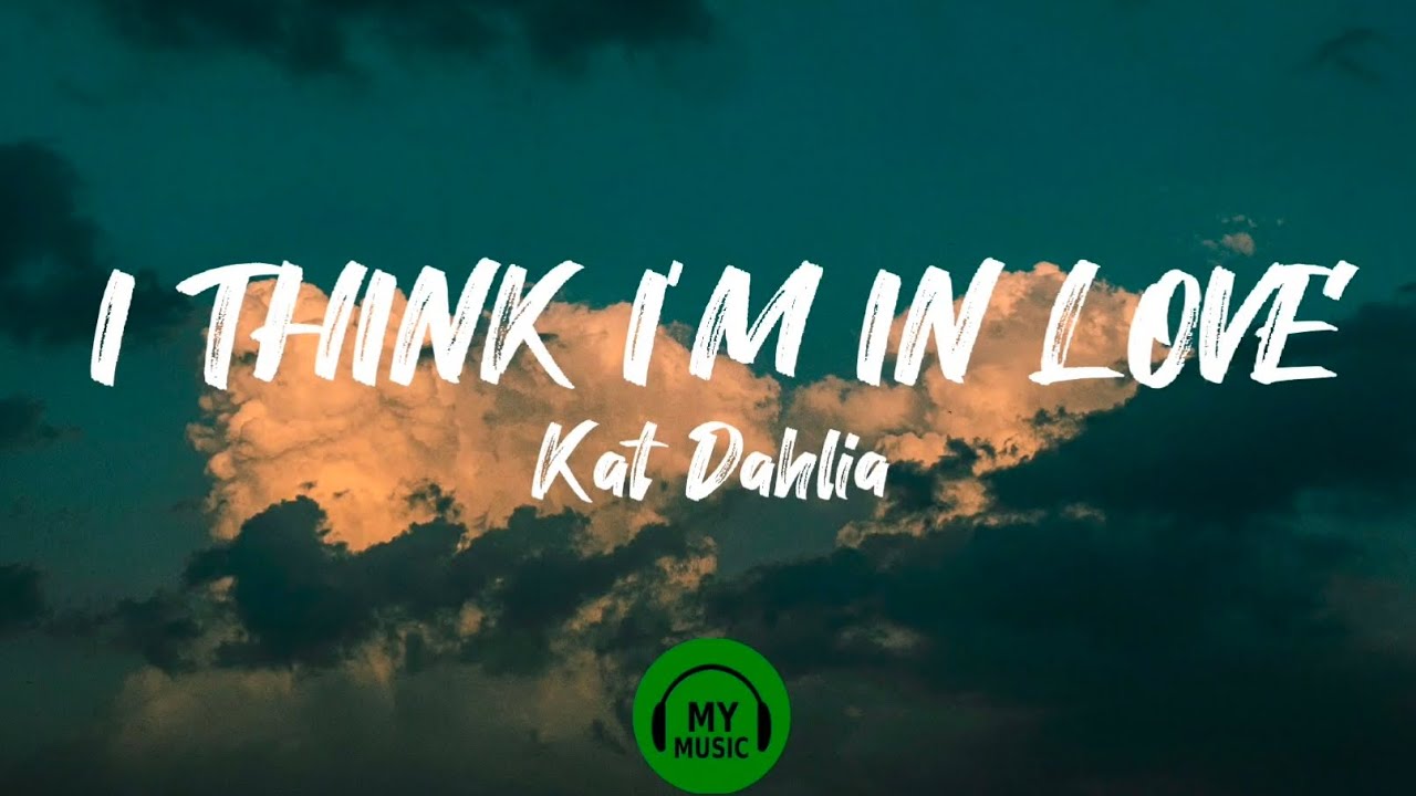 I THINK I M IN LOVE KAT DAHLIA LYRICS MUSIC STUDIO YouTube i-think-i-m-in-love-kat-dahlia-lyrics-music-studio-youtube
