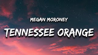 Video thumbnail of "Megan Moroney - Tennessee Orange (Lyrics) "but i met somebody and he's got blue eyes""