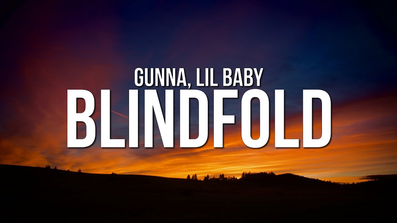 Gunna - BLINDFOLD ft Lil Baby (Lyrics) 