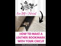 How to make a leather bookmark with Cricut short video