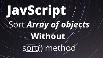Sort array of objects without sort method in JavaScript