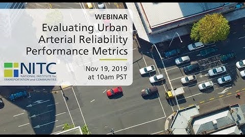 NITC Webinar: Evaluating Urban Arterial Reliability Performance Metrics