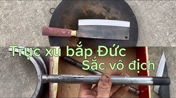 Cái trục xu bắp tàu thủy này làm dao sắc bén vô địch