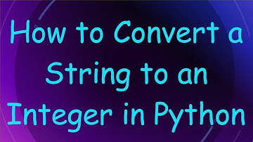 How to Convert a String to an Integer in Python