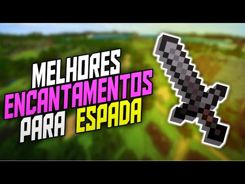 Os MELHORES ENCANTAMENTOS para ESPADA no Minecraft!