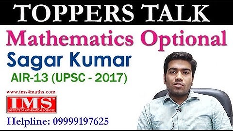 Toppers Talk: Results: Sagar Kumar (AIR-13) UPSC CSE IAS - 2017 with Mathematics Optional