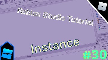 Roblox Studio Tutorial | Part 30 | Instance