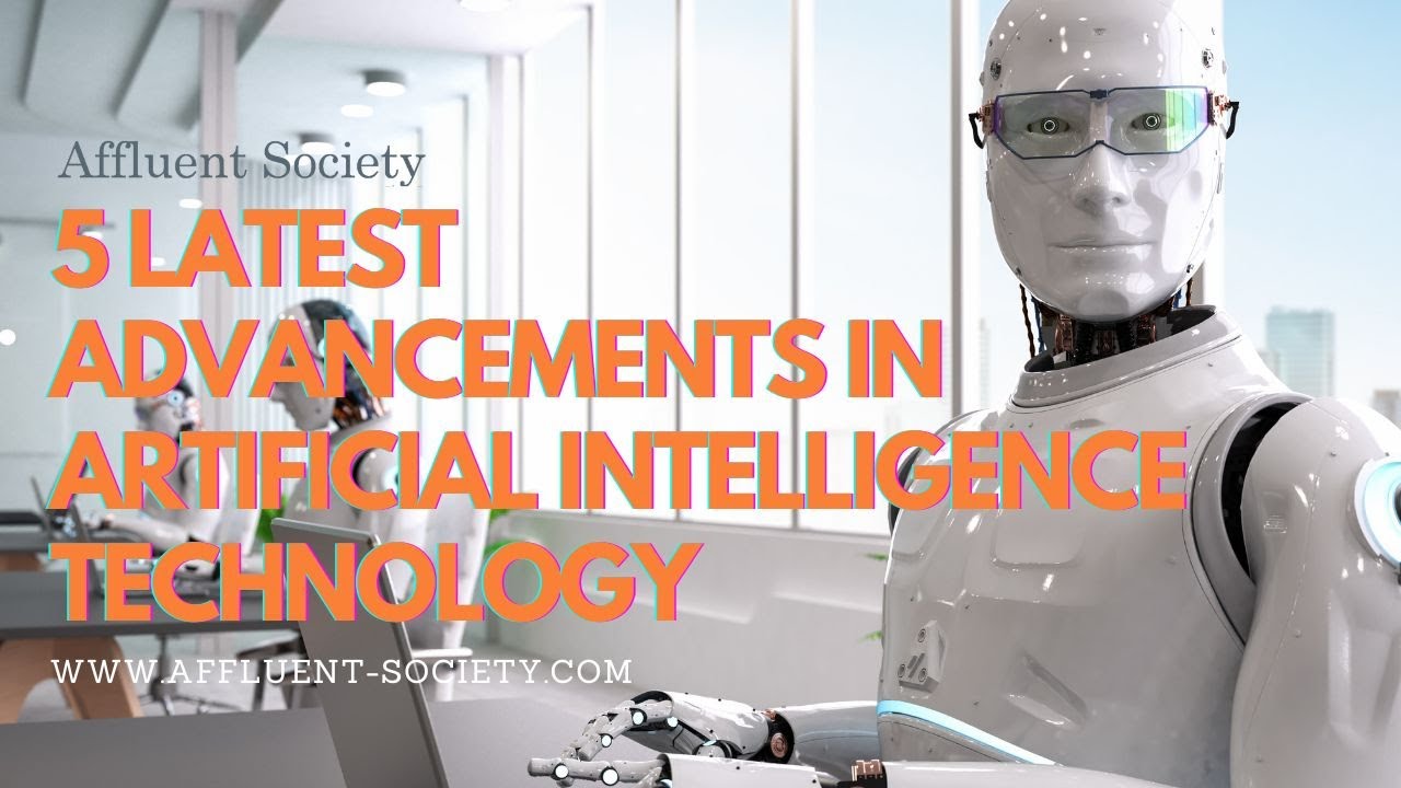 5 Latest Advancements in Artificial Intelligence (AI) Technology | Top ...