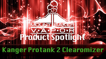Vapor Product Spotlight: Kanger Protank 2 E-Liquid Clearomizer Tank