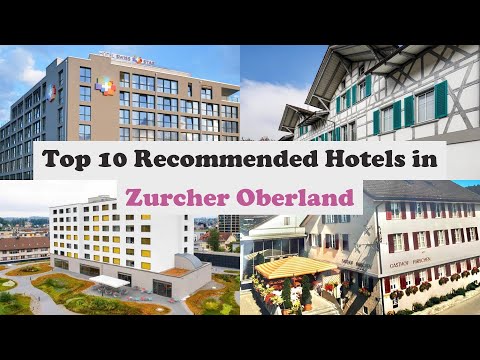 Top 10 Recommended Hotels In Zurcher Oberland | Best Hotels In Zurcher Oberland