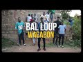 Bal loup  wagabon clip officiel
