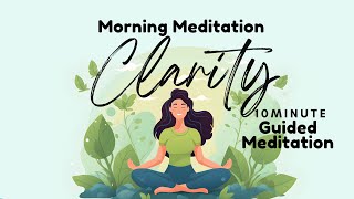 Morning Meditation for Clarity & Focus | 10 Minute Guided Meditation | Daily Meditation