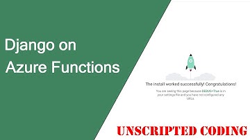 Django with Azure Functions, Storage and PostgreSQL ($5/mo ENTIRELY SERVERLESS!) | Unscripted Coding