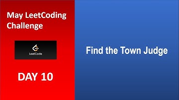 Find the Town Judge | Day 10 | [May LeetCoding Challenge] [Leetcode] [2020]