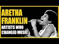 Artists Who Changed Music: Aretha Franklin