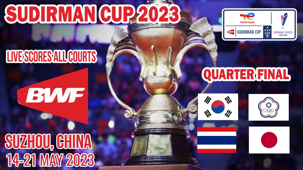 🔴 LIVE SUDIRMAN CUP 2023 QUARTER FINAL THAILAND VS JAPAN - KOREA VS CHINESE TAIPEI