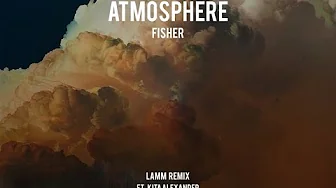 Atmosphere - FISHER (LAMM REMIX) Atmosphere - FISHER (LAMM REMIX)