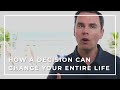 Four Decisions Changed My Life