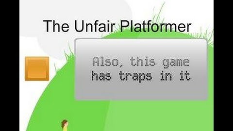UNFAIR!!! The Unfair Platformer #1