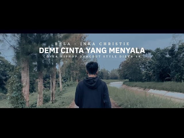 DEMI CINTA YANG MENYALA HIPHOP DANGDUT VERSION( RELA COVER DIEKA YK ) class=