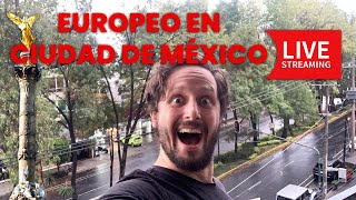 Un Europeo (Suizo-Francés) en La Ciudad de Mexico - Live Stream IRL (In Real Life)