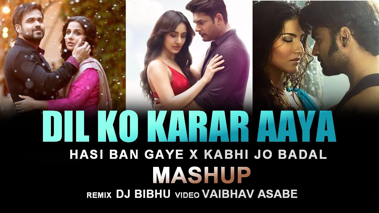 Dil Ko Karar Aaya X Hasi Ban Gaye X Kabhi Jo Badal Barse Chillout Mashup Dj Bibhu x Vaibhav Asabe