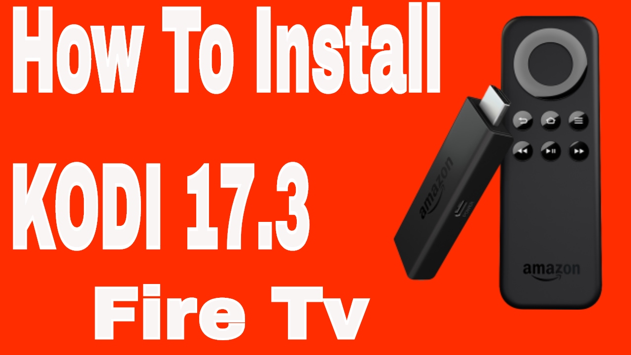 how to install kodi 17.3 on firestick update