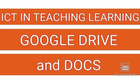 Ict in teaching learning - Google drive, doc